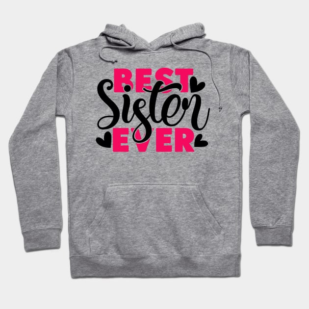 Best Sister ever Hoodie by família